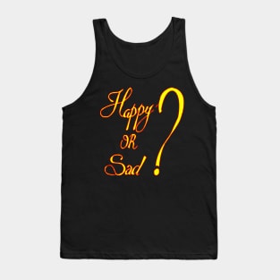 happy or sad Tank Top